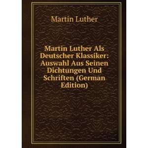  Martin Luther Als Deutscher Klassiker Auswahl Aus Seinen 