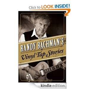 Randy Bachmans Vinyl Tap Stories Randy Bachman  Kindle 