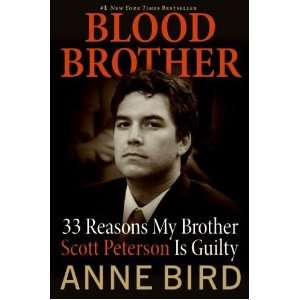  Blood Brother 33 Reasons My Brother Scott Peterson Is 