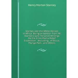   . of Bruce, Mungo Park . and Others Henry Morton Stanley Books