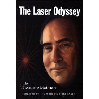 The Laser Odyssey by Theodore H. Maiman ( Hardcover   Oct. 30, 2000 