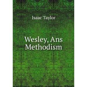  Wesley, Ans Methodism Isaac Taylor Books