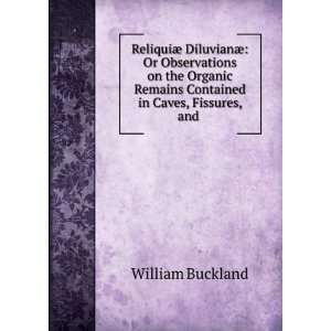   Remains Contained in Caves, Fissures, and . William Buckland Books