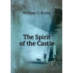 The Spirit of the Castle William C. Proby Books