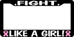 FIGHT LIKE A GIRL breast cancer License Plate Frame  