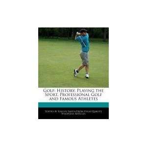 Golf History, Playing the Sport, Professional Golf and 