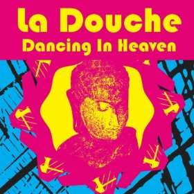  Dancing In Heaven (as made famous by Q Feel) La Douche 