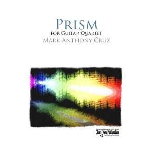  Prism (For Guitar Quartet) Mark Anthony Cruz Books