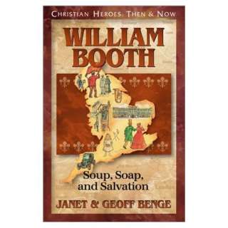  William Booth Soup, Soap, and Salvation (Christian Heroes 
