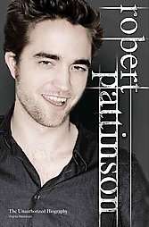 Robert Pattinson The Unauthorized Biography by Virginia Blackburn 2009 