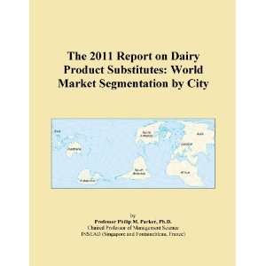  The 2011 Report on Dairy Product Substitutes World Market 